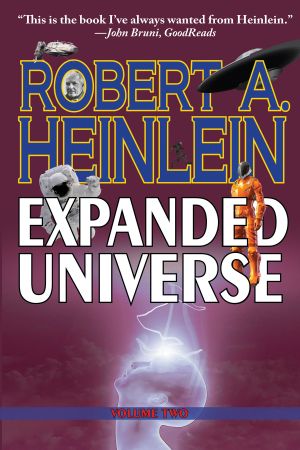 [Robert Heinlein's Expanded Universe in 2 Volumes 02] • Robert Heinlein's Expanded Universe